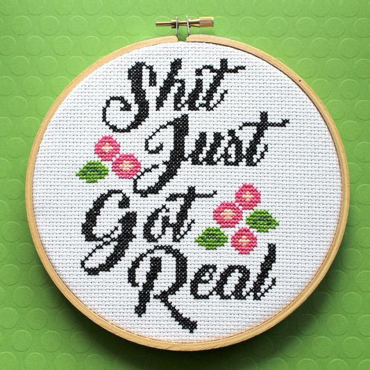 Sh*t Just Got Real Counted Cross Stitch DIY KIT Intermediate